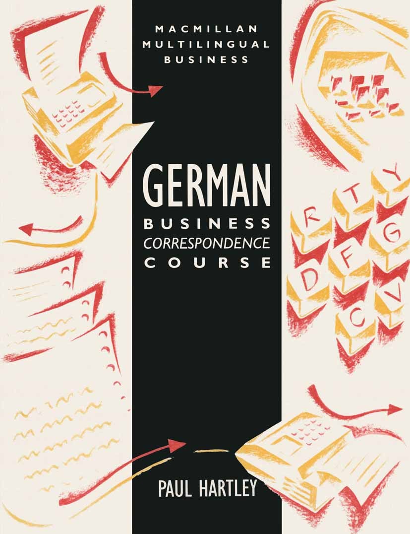 Titlebook: German Business Correspondence Course; Paul Hartley Textbook 1989Latest edition Paul Hartley 1989 English.General Certificate of Secondary Titlebook: German Business Correspondence Course; Paul Hartley Textbook 1989Latest edition Paul Hartley 1989 English.General Certificate of Secondary