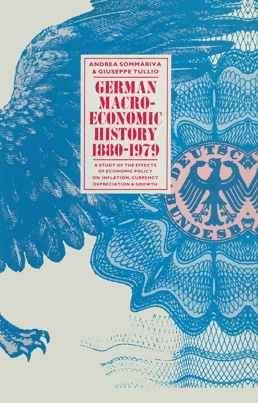 Titlebook: German Macroeconomic History, 1880-1979; Andrea Sommariva,Giuseppe Tullio Book 1987 Palgrave Macmillan, a division of Macmillan Publishers Titlebook: German Macroeconomic History, 1880-1979; Andrea Sommariva,Giuseppe Tullio Book 1987 Palgrave Macmillan, a division of Macmillan Publishers
