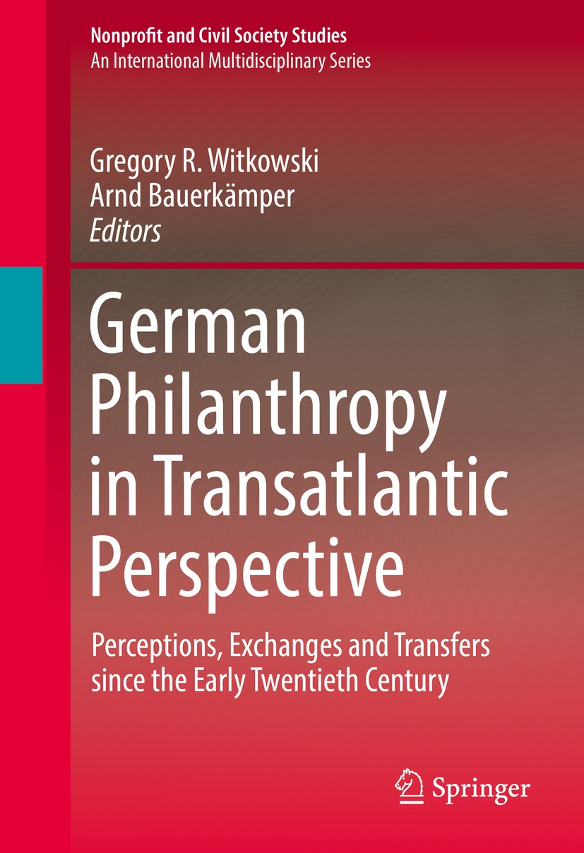 Titlebook: German Philanthropy in Transatlantic Perspective; Perceptions, Exchang Gregory R. Witkowski,Arnd Bauerkämper Book 2016 Springer Internation Titlebook: German Philanthropy in Transatlantic Perspective; Perceptions, Exchang Gregory R. Witkowski,Arnd Bauerkämper Book 2016 Springer Internation