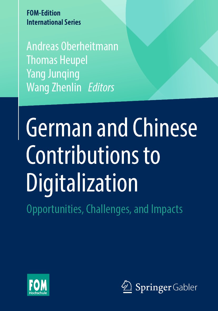 Titlebook: German and Chinese Contributions to Digitalization; Opportunities, Chall Andreas Oberheitmann,Thomas Heupel,Wang Zhenlin Book 2020 Springer Titlebook: German and Chinese Contributions to Digitalization; Opportunities, Chall Andreas Oberheitmann,Thomas Heupel,Wang Zhenlin Book 2020 Springer