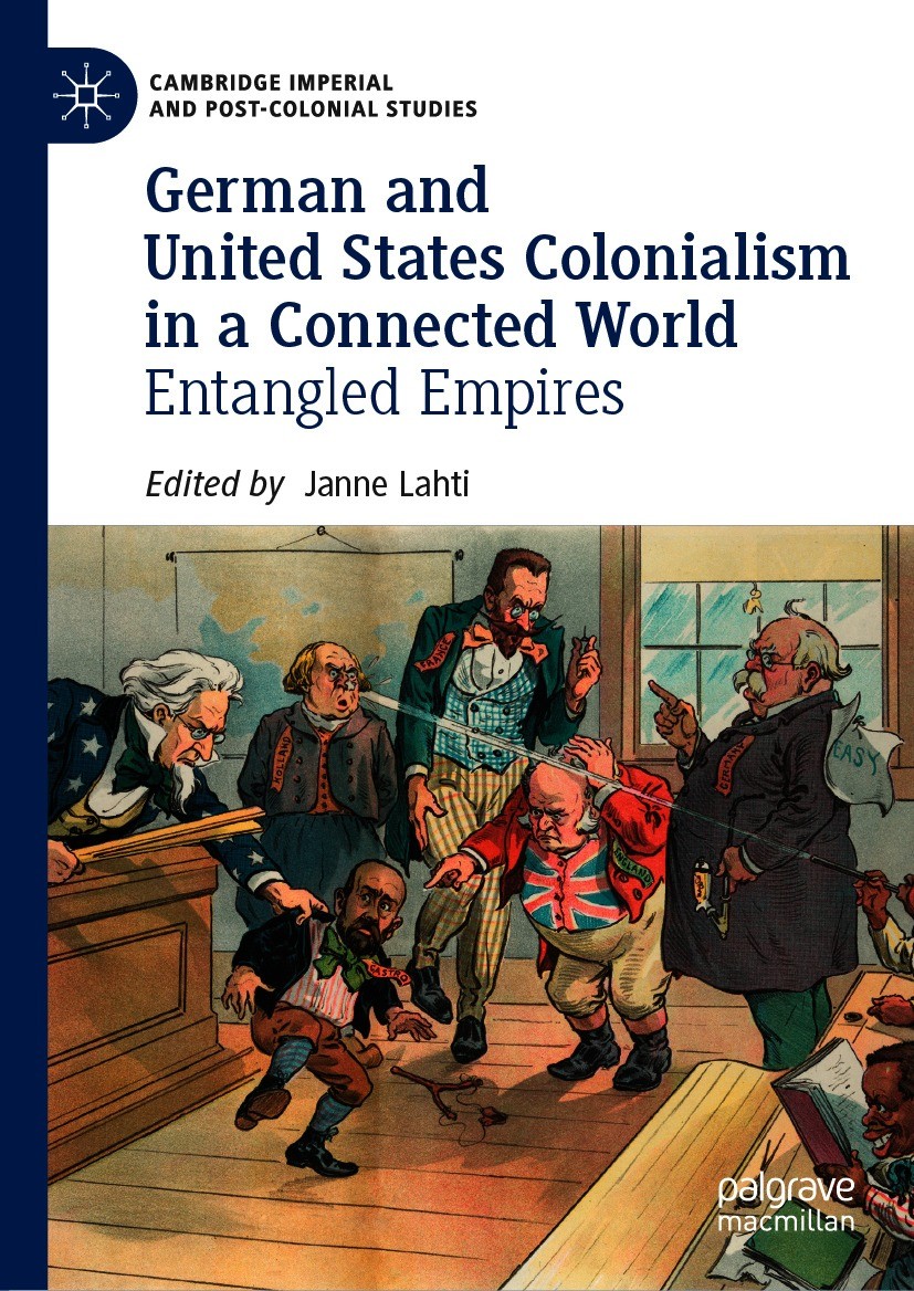 Titlebook: German and United States Colonialism in a Connected World; Entangled Empires Janne Lahti Book 2021 The Editor(s) (if applicable) and The Au Titlebook: German and United States Colonialism in a Connected World; Entangled Empires Janne Lahti Book 2021 The Editor(s) (if applicable) and The Au