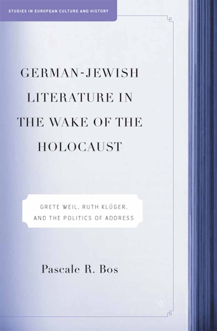 Titlebook: German-Jewish Literature in the Wake of the Holocaust; Grete Weil, Ruth Klu Pascale R. Bos Book 2005 Palgrave Macmillan, a division of Natu Titlebook: German-Jewish Literature in the Wake of the Holocaust; Grete Weil, Ruth Klu Pascale R. Bos Book 2005 Palgrave Macmillan, a division of Natu