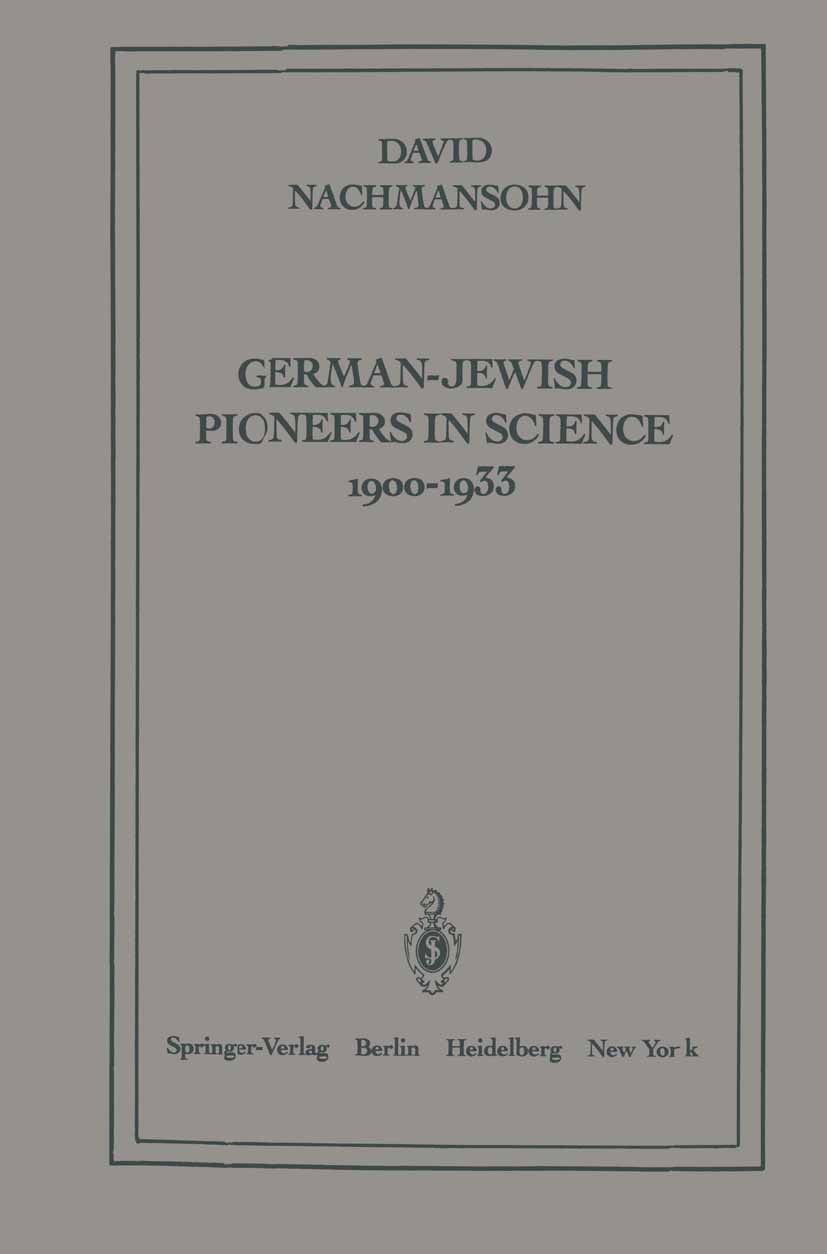 Titlebook: German-Jewish Pioneers in Science 1900–1933; Highlights in Atomic David Nachmansohn Book 1979 Springer-Verlag New York Inc. 1979 Atomphysik Titlebook: German-Jewish Pioneers in Science 1900–1933; Highlights in Atomic David Nachmansohn Book 1979 Springer-Verlag New York Inc. 1979 Atomphysik