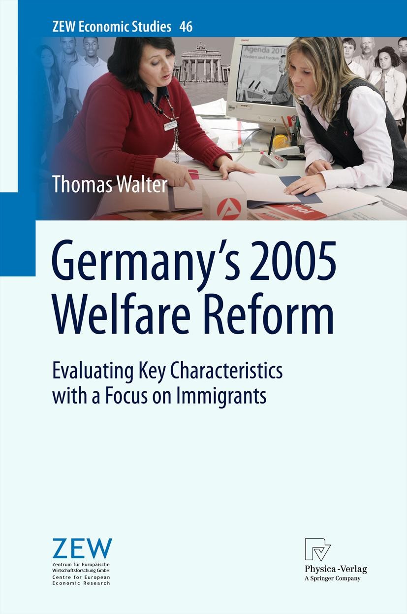 Titlebook: Germany‘s 2005 Welfare Reform; Evaluating Key Chara Thomas Walter Book 2013 Springer-Verlag Berlin Heidelberg 2013 Active labor market prog Titlebook: Germany‘s 2005 Welfare Reform; Evaluating Key Chara Thomas Walter Book 2013 Springer-Verlag Berlin Heidelberg 2013 Active labor market prog