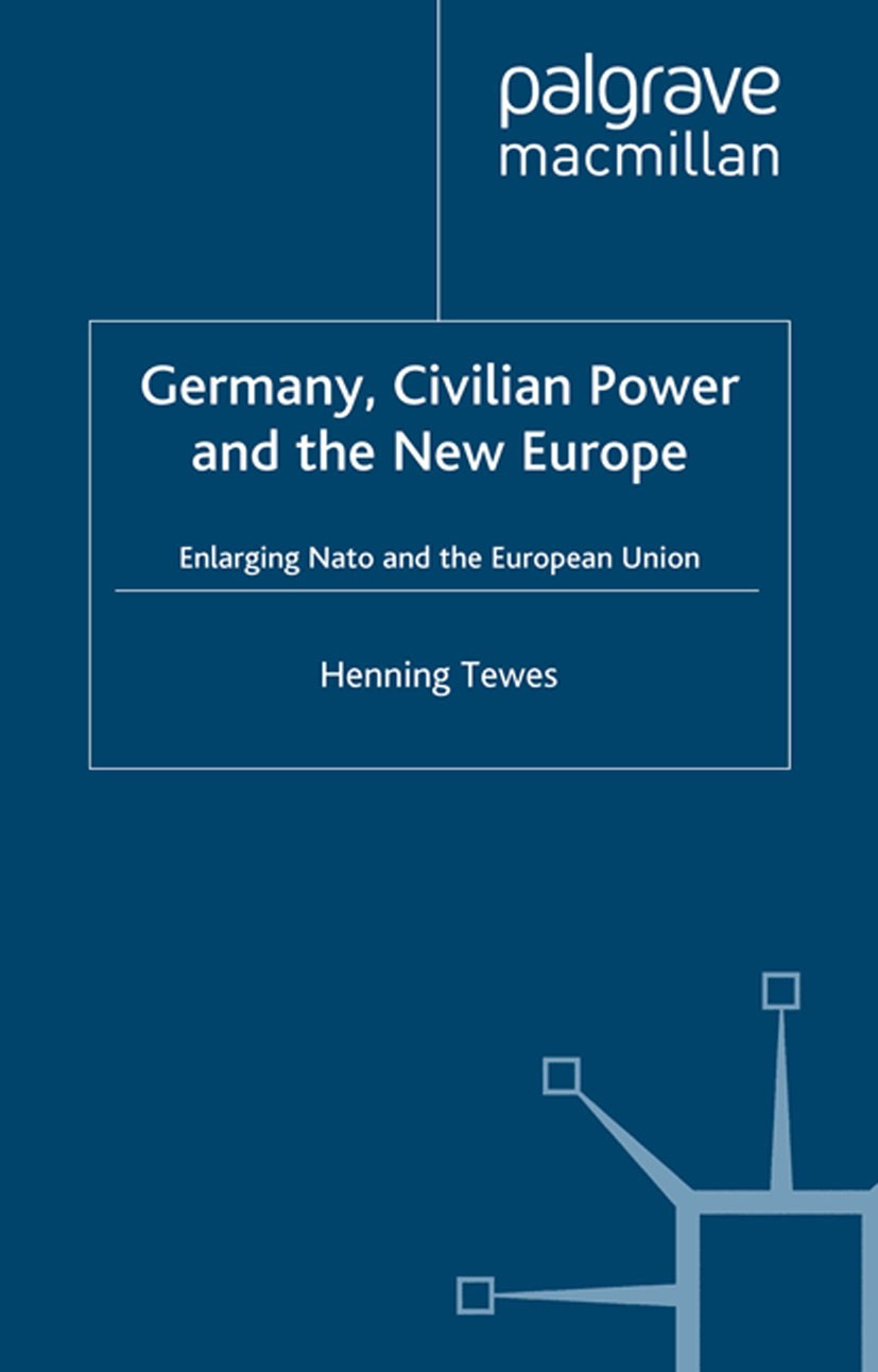 Titlebook: Germany, Civilian Power and the New Europe; Enlarging NATO and t Henning Tewes Book 2002 Palgrave Macmillan, a division of Macmillan Publis Titlebook: Germany, Civilian Power and the New Europe; Enlarging NATO and t Henning Tewes Book 2002 Palgrave Macmillan, a division of Macmillan Publis
