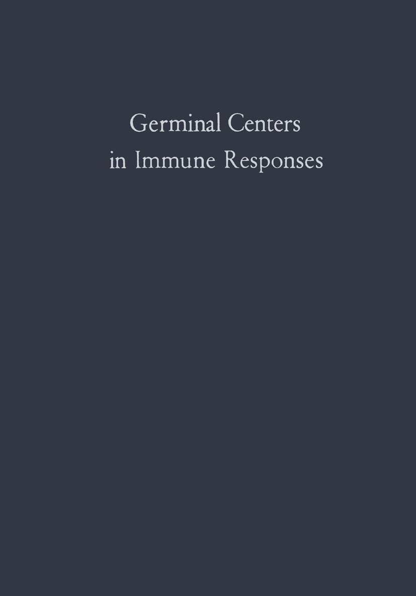 Titlebook: Germinal Centers in Immune Responses; Proceedings of a Sym H. Cottier,N. Odartchenko,C. C. Congdon Conference proceedings 1967 Springer-Ver Titlebook: Germinal Centers in Immune Responses; Proceedings of a Sym H. Cottier,N. Odartchenko,C. C. Congdon Conference proceedings 1967 Springer-Ver