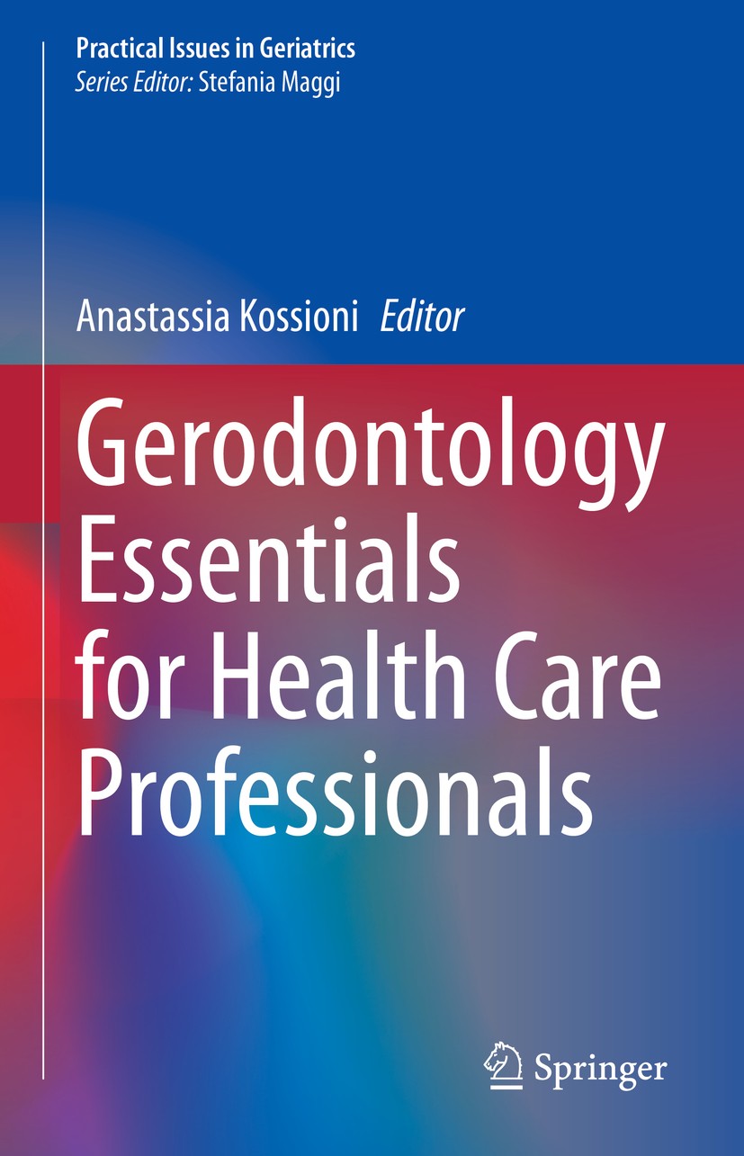 Titlebook: Gerodontology Essentials for Health Care Professionals; Anastassia Kossioni Book 2020 Springer Nature Switzerland AG 2020 Oral Health Prom Titlebook: Gerodontology Essentials for Health Care Professionals; Anastassia Kossioni Book 2020 Springer Nature Switzerland AG 2020 Oral Health Prom