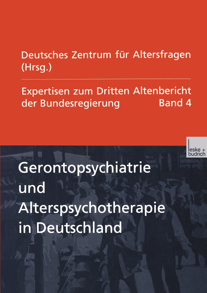 Titlebook: Gerontopsychiatrie und Alterspsychotherapie in Deutschland; Expertisen zum Dritt Deutsches Zentrum für Altersfragen Book 2001 Leske + Budri Titlebook: Gerontopsychiatrie und Alterspsychotherapie in Deutschland; Expertisen zum Dritt Deutsches Zentrum für Altersfragen Book 2001 Leske + Budri