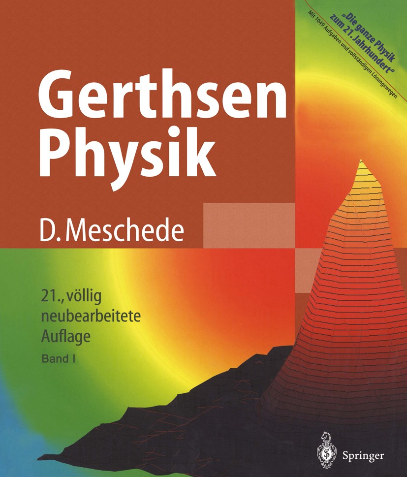 Titlebook: Gerthsen Physik; Dieter Meschede,Helmut Vogel Textbook 200221st edition Springer-Verlag Berlin Heidelberg 2002 Atom-, Kern-, Teilchenphysi Titlebook: Gerthsen Physik; Dieter Meschede,Helmut Vogel Textbook 200221st edition Springer-Verlag Berlin Heidelberg 2002 Atom-, Kern-, Teilchenphysi