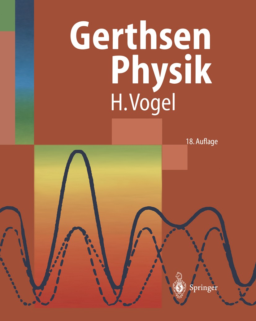 Titlebook: Gerthsen. Physik; Helmut Vogel Textbook 199518th edition Springer-Verlag Berlin Heidelberg 1995 Atom-, Kern-, Teilchenphysik.Elektrizität. Titlebook: Gerthsen. Physik; Helmut Vogel Textbook 199518th edition Springer-Verlag Berlin Heidelberg 1995 Atom-, Kern-, Teilchenphysik.Elektrizität.