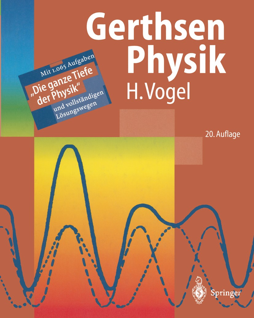 Titlebook: Gerthsen Physik; Helmut Vogel Textbook 199920th edition Springer-Verlag Berlin Heidelberg 1999 Atom-, Kern-, Teilchenphysik.Elektrizität.F Titlebook: Gerthsen Physik; Helmut Vogel Textbook 199920th edition Springer-Verlag Berlin Heidelberg 1999 Atom-, Kern-, Teilchenphysik.Elektrizität.F