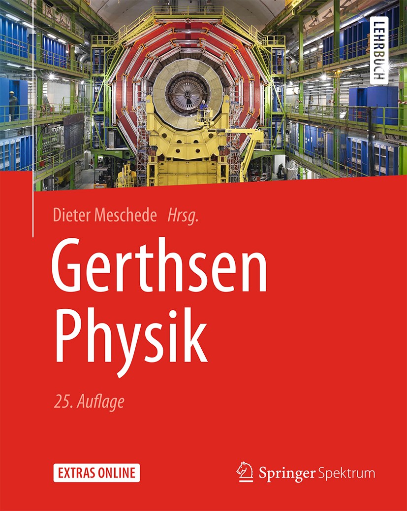 Titlebook: Gerthsen Physik; Dieter Meschede Textbook 2015Latest edition Springer-Verlag Berlin Heidelberg 2015 Elektrodynamik.Experimentalphysik.Mech Titlebook: Gerthsen Physik; Dieter Meschede Textbook 2015Latest edition Springer-Verlag Berlin Heidelberg 2015 Elektrodynamik.Experimentalphysik.Mech