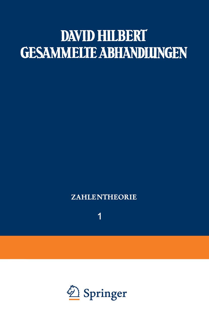 Titlebook: Gesammelte Abhandlungen; Erster Band Zahlenth David Hilbert Book 1932 Springer-Verlag GmbH Deutschland, ein Teil von Springer Nature 1932 A Titlebook: Gesammelte Abhandlungen; Erster Band Zahlenth David Hilbert Book 1932 Springer-Verlag GmbH Deutschland, ein Teil von Springer Nature 1932 A