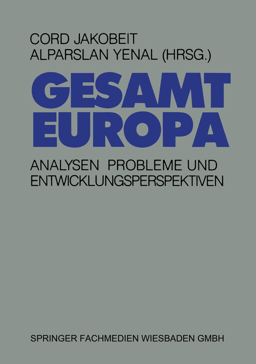 Titlebook: Gesamteuropa; Analysen, Probleme u Cord Jakobeit,Alparslan Yenal Book 1993 Springer Fachmedien Wiesbaden 1993 Einigung.Erweiterung der EU.E Titlebook: Gesamteuropa; Analysen, Probleme u Cord Jakobeit,Alparslan Yenal Book 1993 Springer Fachmedien Wiesbaden 1993 Einigung.Erweiterung der EU.E