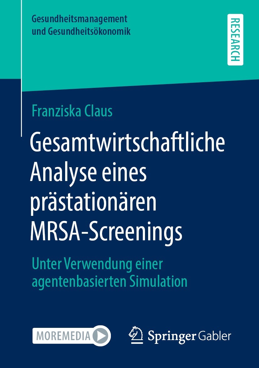 Titlebook: Gesamtwirtschaftliche Analyse eines prästationären MRSA-Screenings; Unter Verwendung ein Franziska Claus Book 2021 Der/die Herausgeber bzw. Titlebook: Gesamtwirtschaftliche Analyse eines prästationären MRSA-Screenings; Unter Verwendung ein Franziska Claus Book 2021 Der/die Herausgeber bzw.