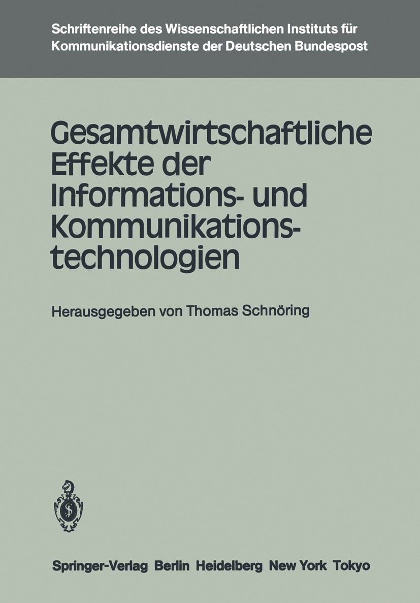 Titlebook: Gesamtwirtschaftliche Effekte der Informations- und Kommunikationstechnologien; Thomas Schnöring Conference proceedings 1986 Wissenschaftl Titlebook: Gesamtwirtschaftliche Effekte der Informations- und Kommunikationstechnologien; Thomas Schnöring Conference proceedings 1986 Wissenschaftl
