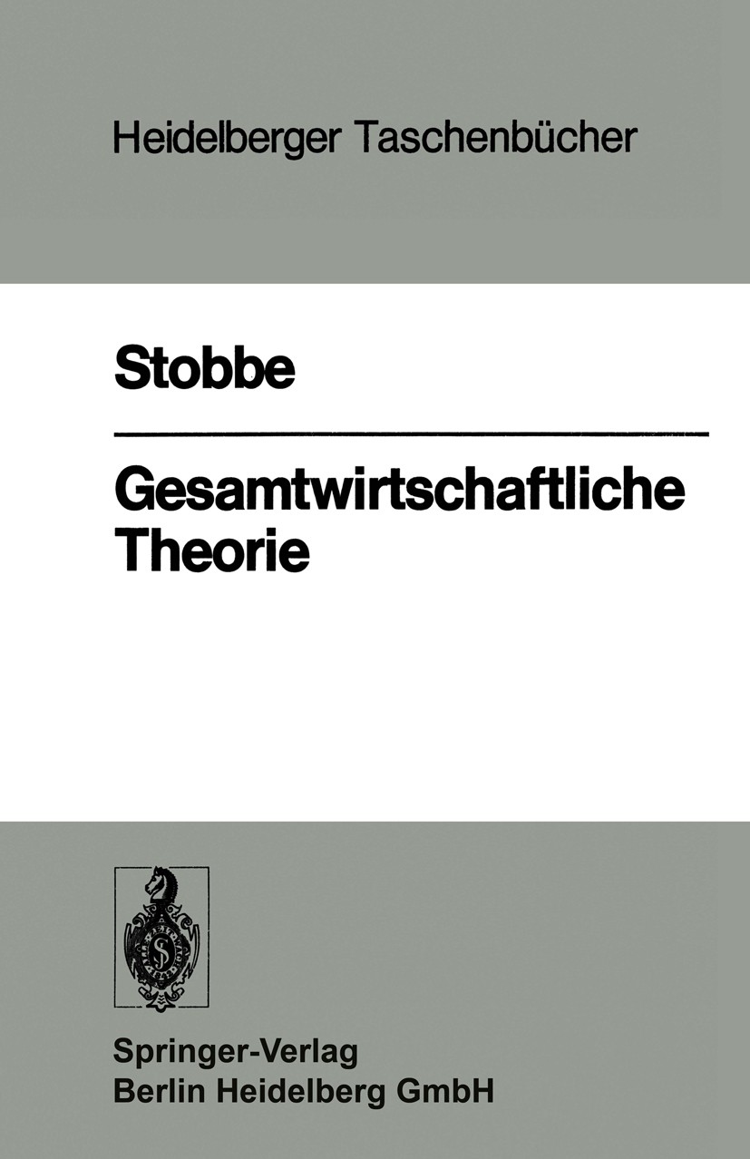Titlebook: Gesamtwirtschaftliche Theorie; Alfred Stobbe Textbook 19751st edition Springer-Verlag Berlin Heidelberg 1975 Einkommen.Geld.Geldmarkt.Geld Titlebook: Gesamtwirtschaftliche Theorie; Alfred Stobbe Textbook 19751st edition Springer-Verlag Berlin Heidelberg 1975 Einkommen.Geld.Geldmarkt.Geld