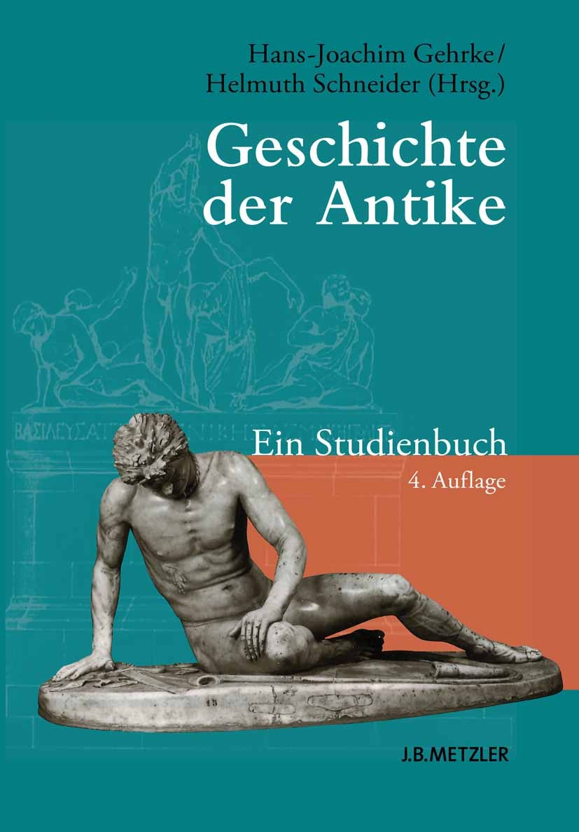 Titlebook: Geschichte der Antike; Ein Studienbuch Peter Funke,Peter Herz,Helmuth Schneider Textbook 20134th edition Springer-Verlag Berlin Heidelberg Titlebook: Geschichte der Antike; Ein Studienbuch Peter Funke,Peter Herz,Helmuth Schneider Textbook 20134th edition Springer-Verlag Berlin Heidelberg