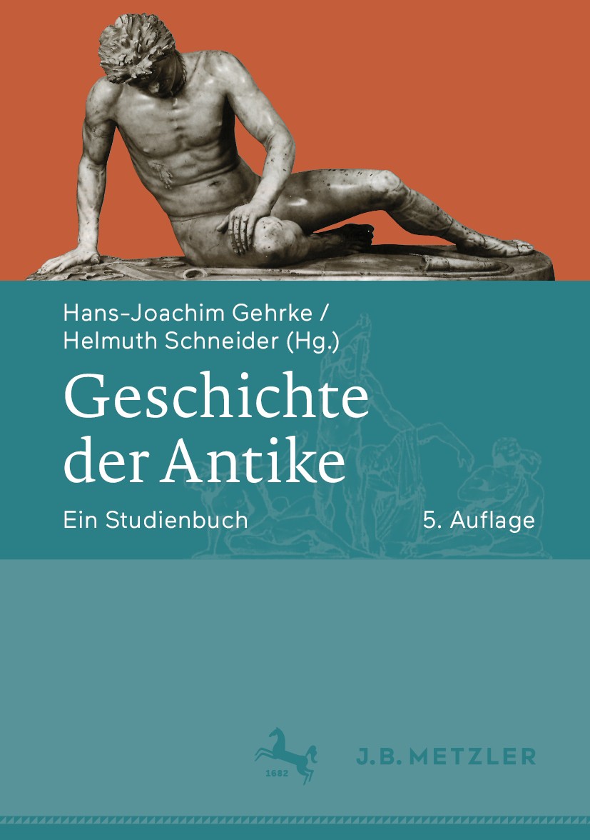 Titlebook: Geschichte der Antike; Ein Studienbuch Hans-Joachim Gehrke,Helmuth Schneider Textbook 2019Latest edition Springer-Verlag GmbH Deutschland, Titlebook: Geschichte der Antike; Ein Studienbuch Hans-Joachim Gehrke,Helmuth Schneider Textbook 2019Latest edition Springer-Verlag GmbH Deutschland,