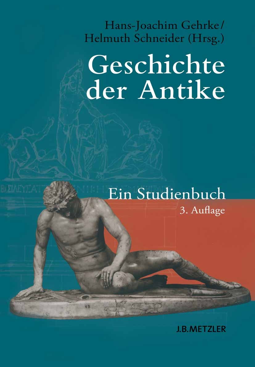 Titlebook: Geschichte der Antike; Ein Studienbuch Peter Funke,Peter Herz,Helmuth Schneider Textbook 20103rd edition Springer-Verlag Berlin Heidelberg Titlebook: Geschichte der Antike; Ein Studienbuch Peter Funke,Peter Herz,Helmuth Schneider Textbook 20103rd edition Springer-Verlag Berlin Heidelberg