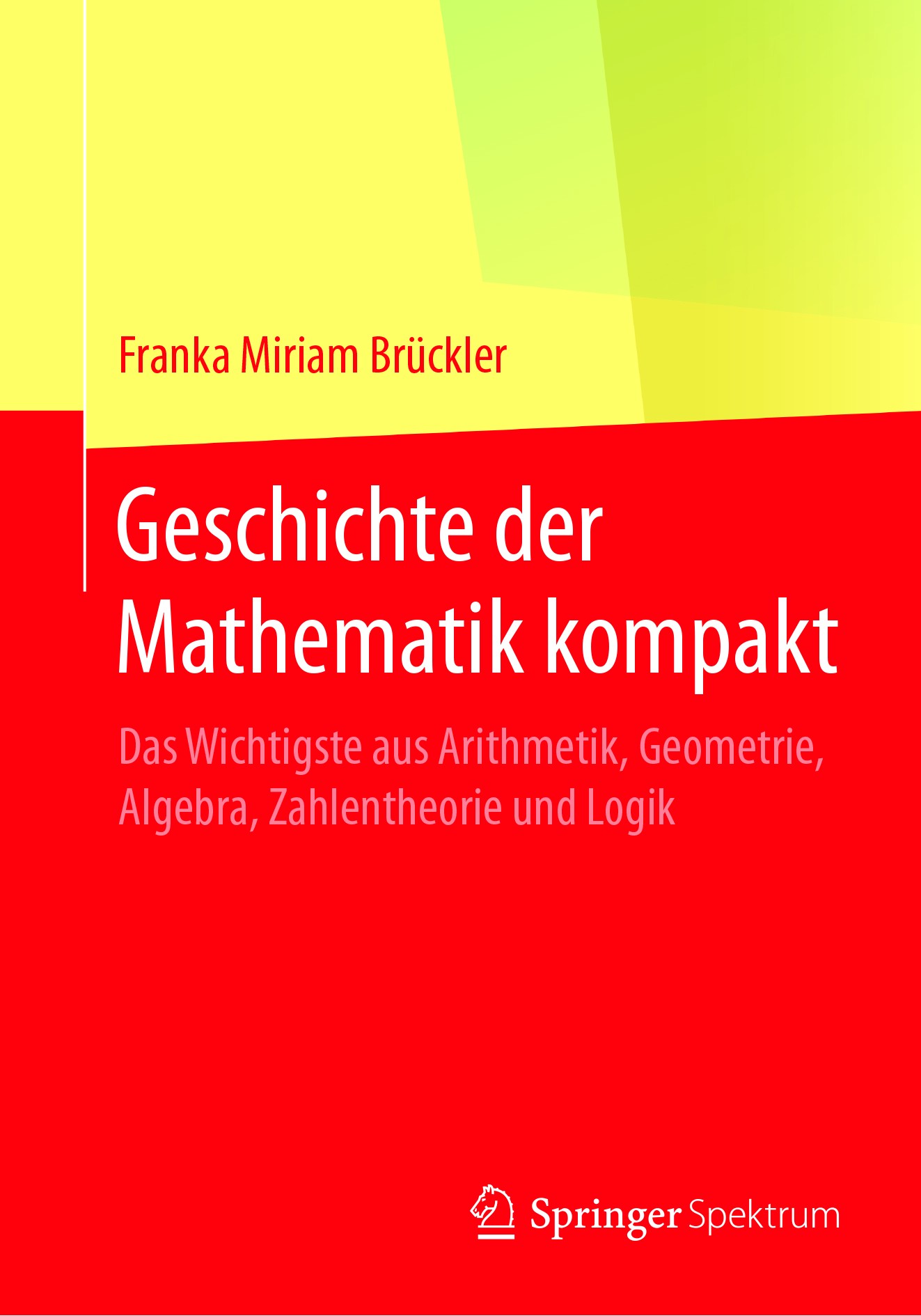 Titlebook: Geschichte der Mathematik kompakt; Das Wichtigste aus A Franka Miriam Brückler Textbook 2017 Springer-Verlag GmbH Deutschland 2017 Geschich Titlebook: Geschichte der Mathematik kompakt; Das Wichtigste aus A Franka Miriam Brückler Textbook 2017 Springer-Verlag GmbH Deutschland 2017 Geschich