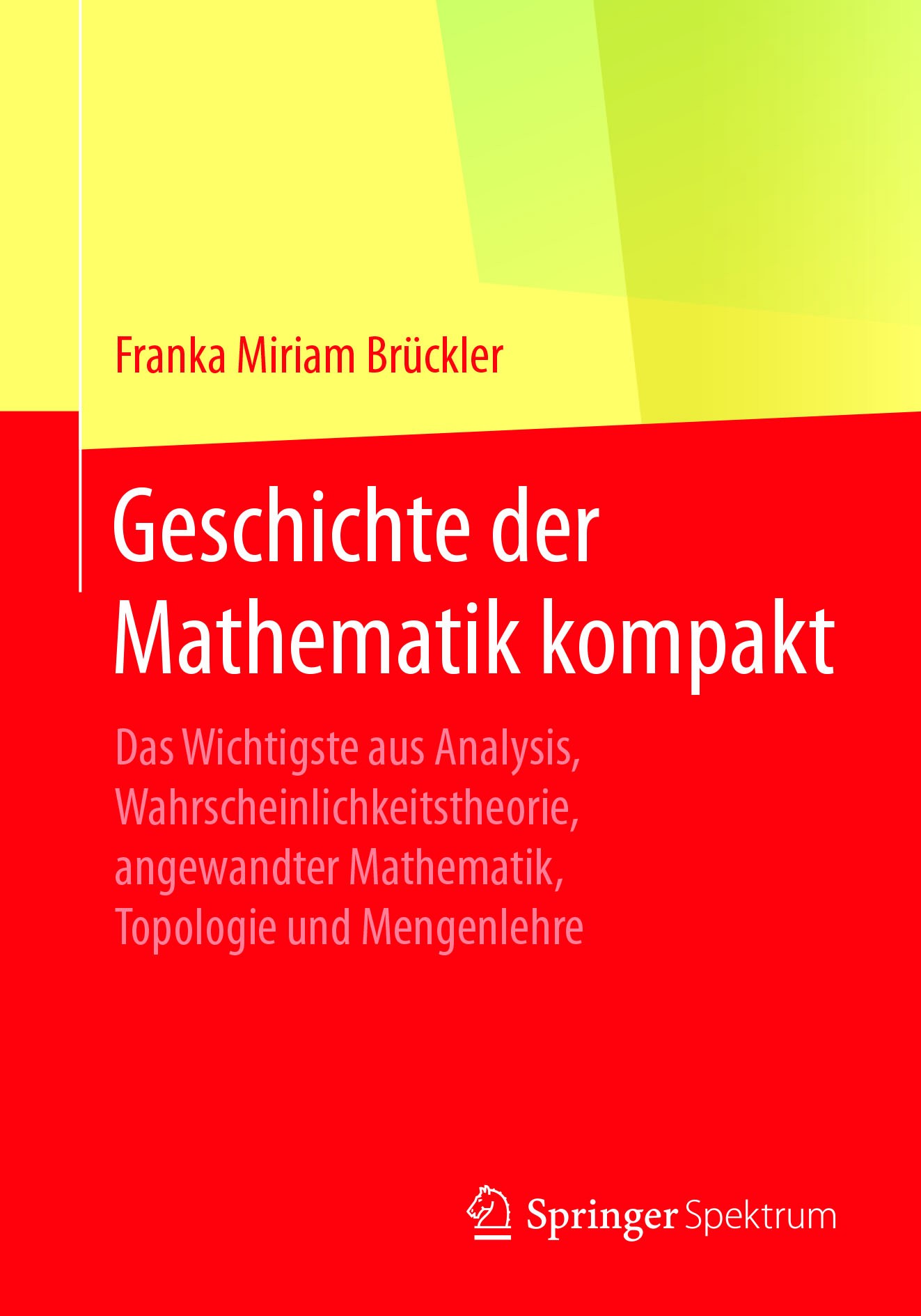 Titlebook: Geschichte der Mathematik kompakt; Das Wichtigste aus A Franka Miriam Brückler Textbook 2018 Springer-Verlag GmbH Deutschland 2018 Entwickl Titlebook: Geschichte der Mathematik kompakt; Das Wichtigste aus A Franka Miriam Brückler Textbook 2018 Springer-Verlag GmbH Deutschland 2018 Entwickl