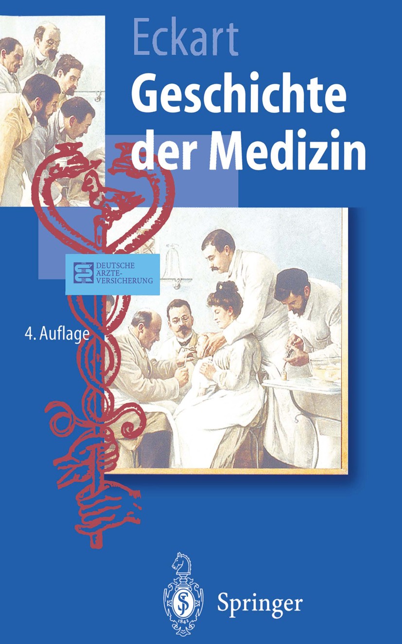 Titlebook: Geschichte der Medizin; Wolfgang U. Eckart Textbook 20014th edition Springer-Verlag Berlin Heidelberg 2001 Diagnosegeschichte.Ethik der Me Titlebook: Geschichte der Medizin; Wolfgang U. Eckart Textbook 20014th edition Springer-Verlag Berlin Heidelberg 2001 Diagnosegeschichte.Ethik der Me