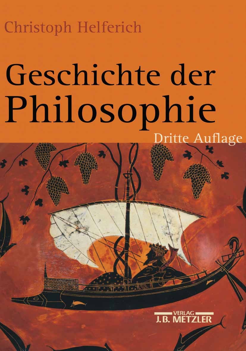 Titlebook: Geschichte der Philosophie; Von den Anfängen bis Christoph Helferich Book 20013rd edition Springer-Verlag Berlin Heidelberg 2001 Antike.Ges Titlebook: Geschichte der Philosophie; Von den Anfängen bis Christoph Helferich Book 20013rd edition Springer-Verlag Berlin Heidelberg 2001 Antike.Ges