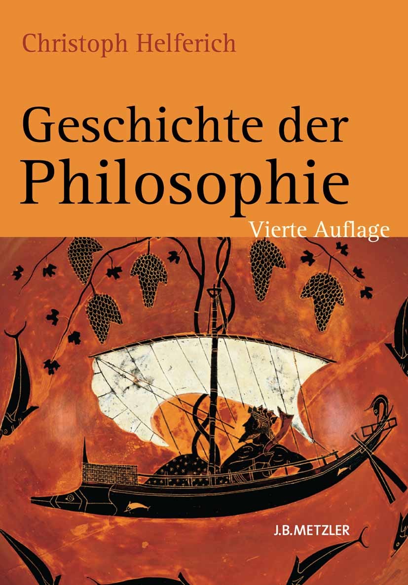 Titlebook: Geschichte der Philosophie; Von den Anfängen bis Christoph Helferich Book 2012Latest edition Springer-Verlag Berlin Heidelberg 2012 Freihei Titlebook: Geschichte der Philosophie; Von den Anfängen bis Christoph Helferich Book 2012Latest edition Springer-Verlag Berlin Heidelberg 2012 Freihei