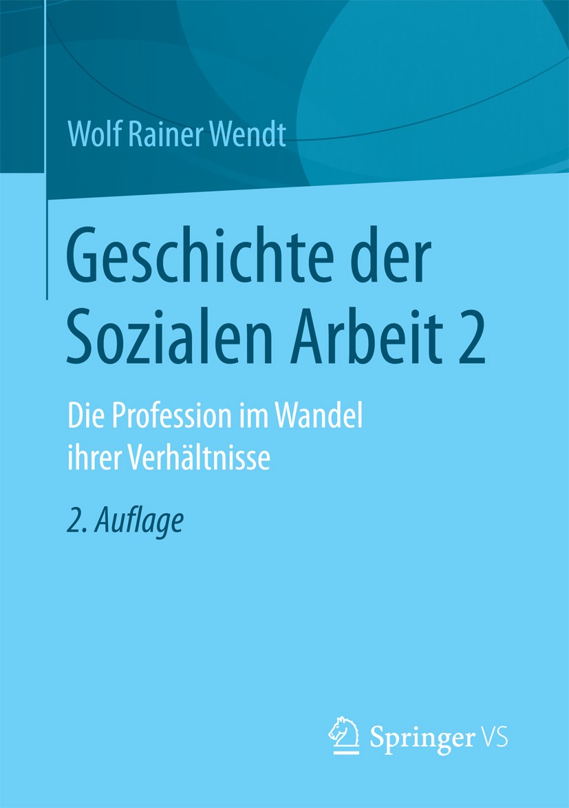 Titlebook: Geschichte der Sozialen Arbeit 2; Die Profession im Wa Wolf Rainer Wendt Book 2017Latest edition Springer Fachmedien Wiesbaden 2017 Sozialp Titlebook: Geschichte der Sozialen Arbeit 2; Die Profession im Wa Wolf Rainer Wendt Book 2017Latest edition Springer Fachmedien Wiesbaden 2017 Sozialp