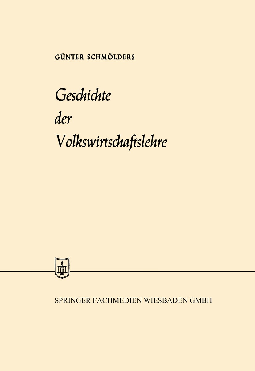 Titlebook: Geschichte der Volkswirtschaftslehre; Günter Schmölders Book 1961 Springer Fachmedien Wiesbaden 1961 Adam Smith.Alfred Marshall.Carl Menge Titlebook: Geschichte der Volkswirtschaftslehre; Günter Schmölders Book 1961 Springer Fachmedien Wiesbaden 1961 Adam Smith.Alfred Marshall.Carl Menge