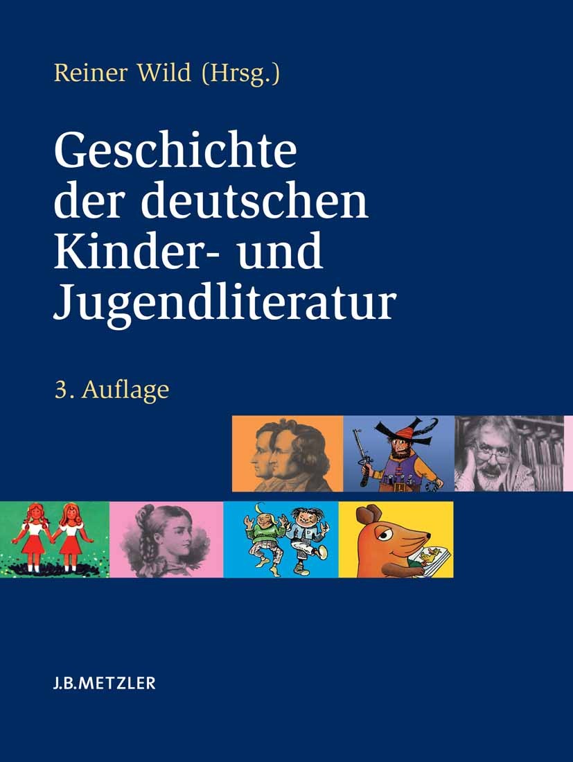 Titlebook: Geschichte der deutschen Kinder- und Jugendliteratur; Otto Brunken,Bernd Dolle-Weinkauff,Reiner Wild Book 2008Latest edition Springer-Verl Titlebook: Geschichte der deutschen Kinder- und Jugendliteratur; Otto Brunken,Bernd Dolle-Weinkauff,Reiner Wild Book 2008Latest edition Springer-Verl