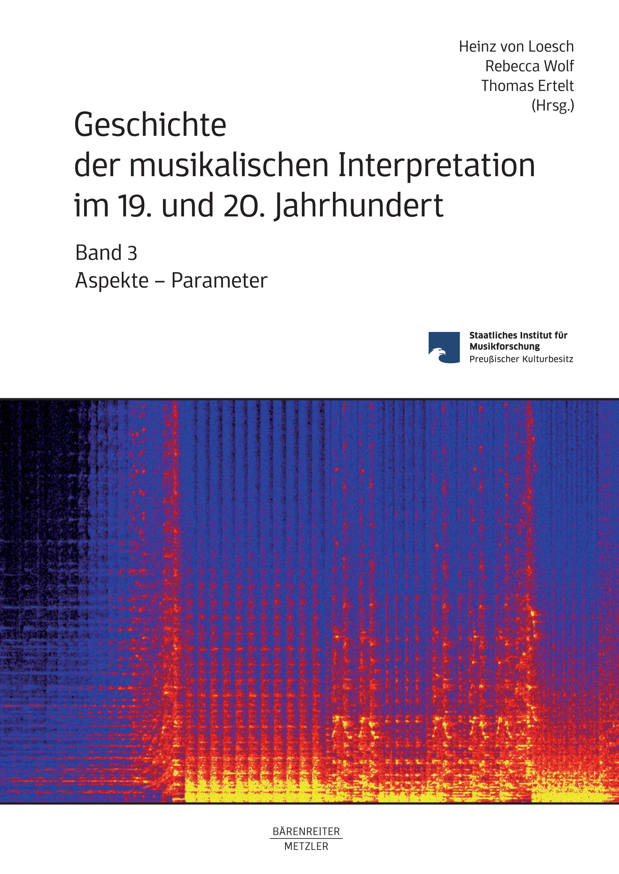Titlebook: Geschichte der musikalischen Interpretation im 19. und 20. Jahrhundert, Band 3; Aspekte - Parameter Heinz von Loesch,Rebecca Wolf,Thomas Er Titlebook: Geschichte der musikalischen Interpretation im 19. und 20. Jahrhundert, Band 3; Aspekte - Parameter Heinz von Loesch,Rebecca Wolf,Thomas Er