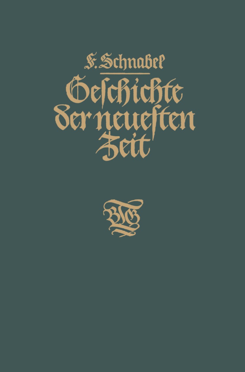 Titlebook: Geschichte der neuesten Zeit; Von der französische Franz Schnabel Book 1928Latest edition Springer Fachmedien Wiesbaden 1928 Absolutismus.A Titlebook: Geschichte der neuesten Zeit; Von der französische Franz Schnabel Book 1928Latest edition Springer Fachmedien Wiesbaden 1928 Absolutismus.A