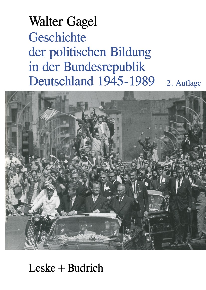 Titlebook: Geschichte der politischen Bildung in der Bundesrepublik Deutschland 1945–1989; Zwölf Lektionen Walter Gagel Book 1995Latest edition Spring Titlebook: Geschichte der politischen Bildung in der Bundesrepublik Deutschland 1945–1989; Zwölf Lektionen Walter Gagel Book 1995Latest edition Spring