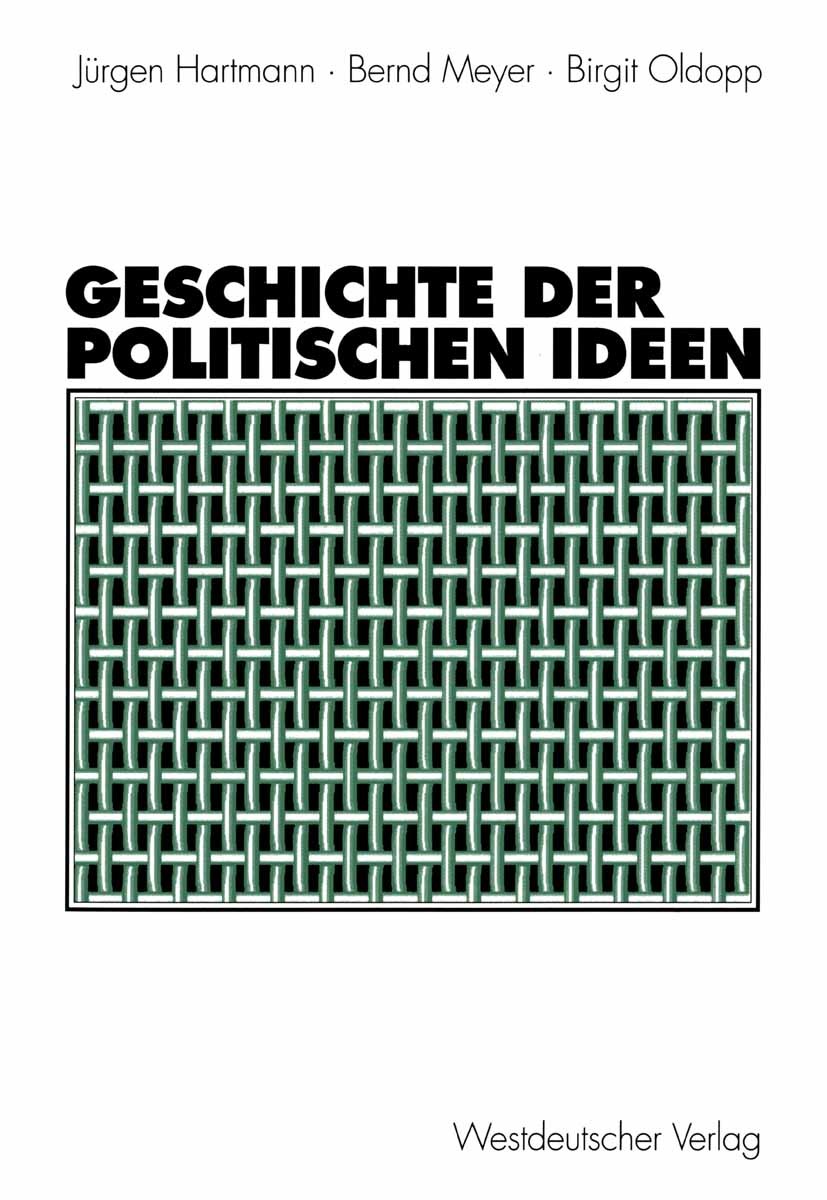 Titlebook: Geschichte der politischen Ideen; Jürgen Hartmann,Bernd Meyer,Birgit Oldopp Textbook 2002 Westdeutscher Verlag GmbH, Wiesbaden 2002 Antike Titlebook: Geschichte der politischen Ideen; Jürgen Hartmann,Bernd Meyer,Birgit Oldopp Textbook 2002 Westdeutscher Verlag GmbH, Wiesbaden 2002 Antike