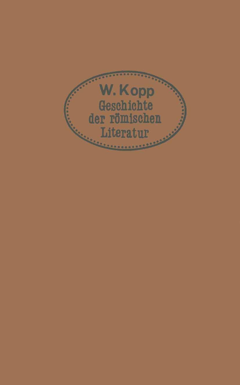 Titlebook: Geschichte der römischen Literatur; für höhere Lehransta Max Niemeyer (Professor am Königl. Victoriagymnasi Book 1913 Springer-Verlag Berli Titlebook: Geschichte der römischen Literatur; für höhere Lehransta Max Niemeyer (Professor am Königl. Victoriagymnasi Book 1913 Springer-Verlag Berli