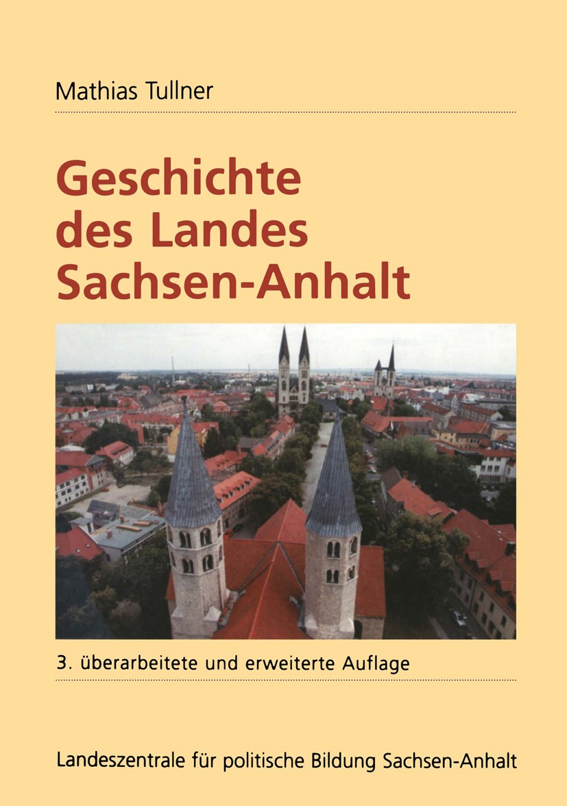 Titlebook: Geschichte des Landes Sachsen-Anhalt; Mathias Tullner Book 2001Latest edition Leske + Budrich, Opladen 2001 Absolutismus.Ausbildung.Bildun Titlebook: Geschichte des Landes Sachsen-Anhalt; Mathias Tullner Book 2001Latest edition Leske + Budrich, Opladen 2001 Absolutismus.Ausbildung.Bildun