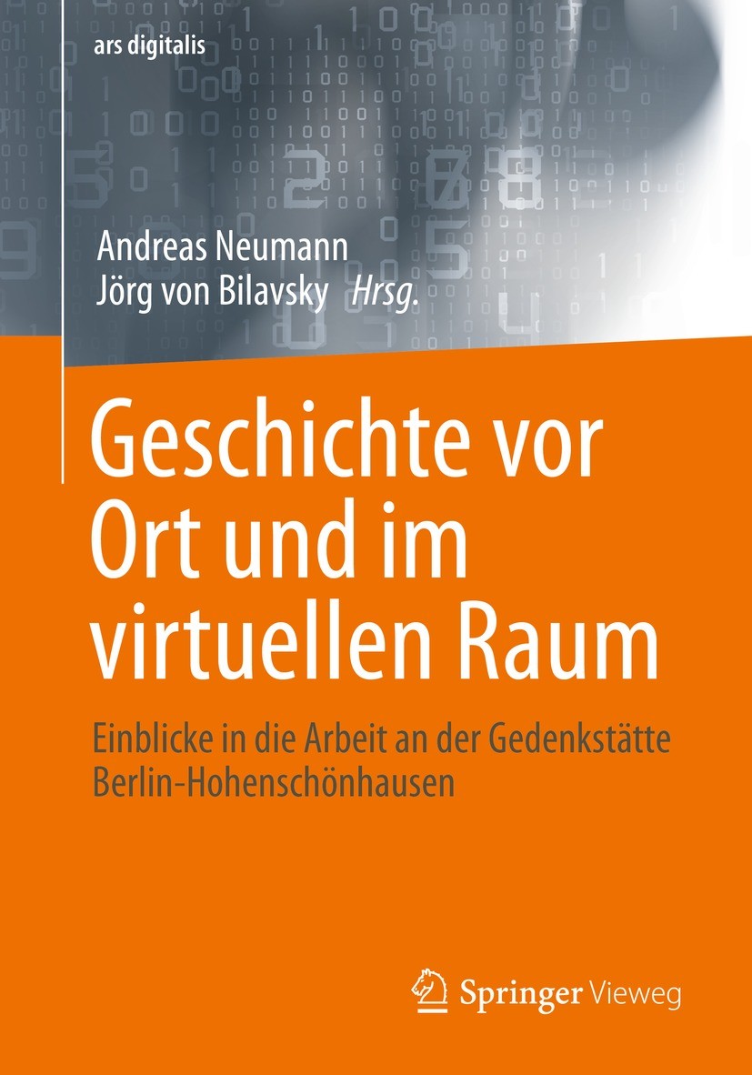 Titlebook: Geschichte vor Ort und im virtuellen Raum; Einblicke in die Arb Andreas Neumann,Jörg von Bilavsky Book 2022 Der/die Herausgeber bzw. der/di Titlebook: Geschichte vor Ort und im virtuellen Raum; Einblicke in die Arb Andreas Neumann,Jörg von Bilavsky Book 2022 Der/die Herausgeber bzw. der/di