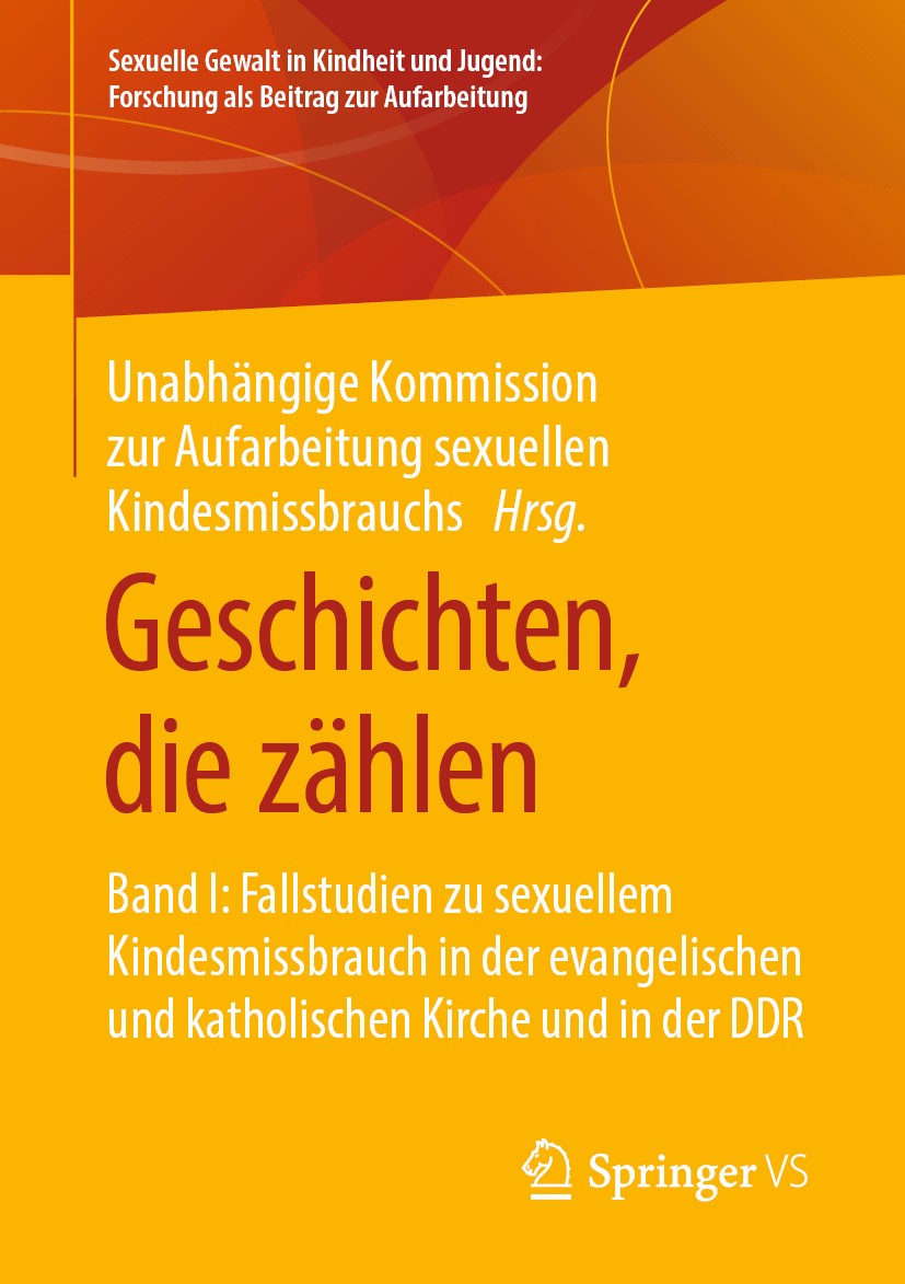 Titlebook: Geschichten, die zählen; Band I: Fallstudien Unabhängige Kommission zur Aufarbeitung sexuellen Book 2020 Springer Fachmedien Wiesbaden Gm Titlebook: Geschichten, die zählen; Band I: Fallstudien Unabhängige Kommission zur Aufarbeitung sexuellen Book 2020 Springer Fachmedien Wiesbaden Gm