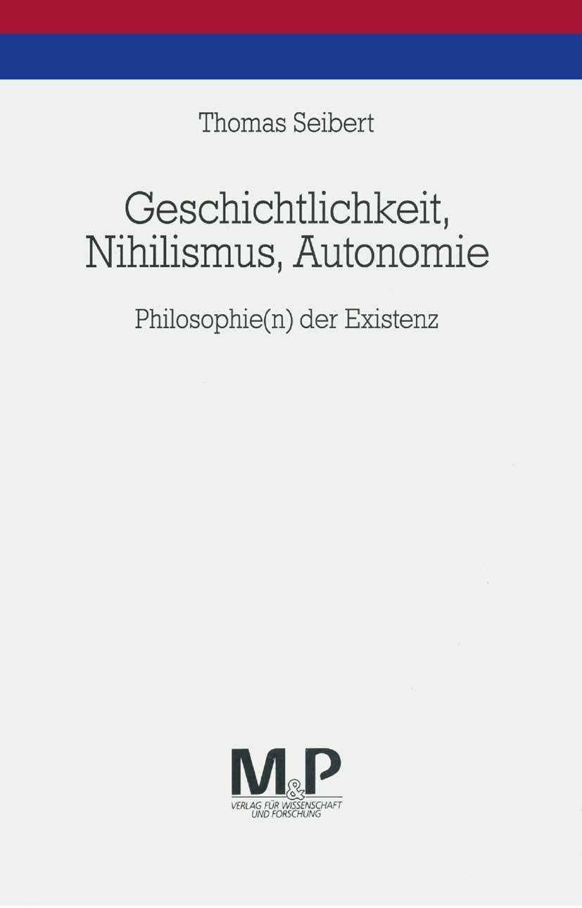Titlebook: Geschichtlichkeit, Nihilismus, Autonomie; Philosophie(n) der E Thomas Seibert Book 19961st edition Springer-Verlag Berlin Heidelberg 1996 A Titlebook: Geschichtlichkeit, Nihilismus, Autonomie; Philosophie(n) der E Thomas Seibert Book 19961st edition Springer-Verlag Berlin Heidelberg 1996 A
