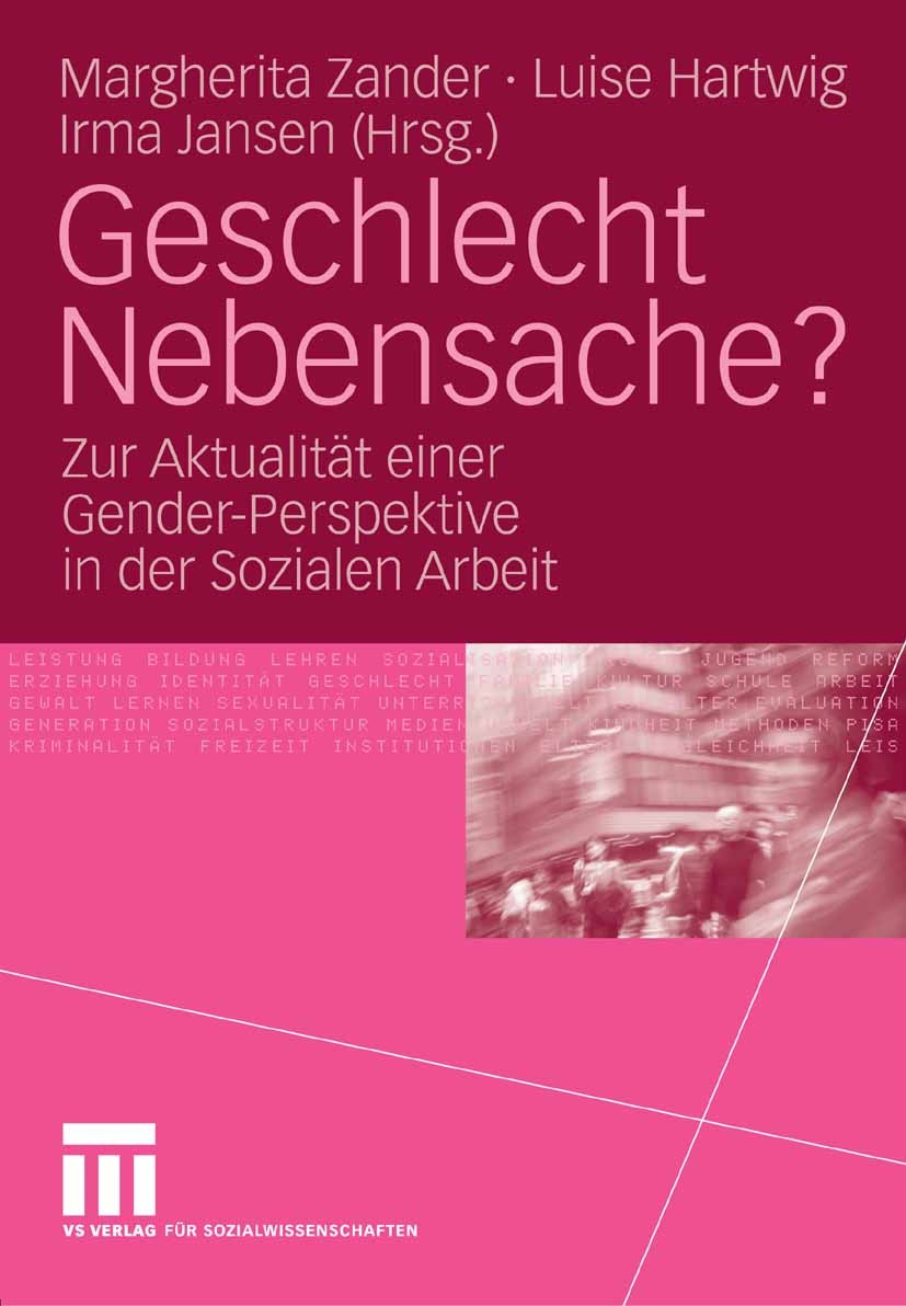 Titlebook: Geschlecht Nebensache?; Zur Aktualität einer Margherita Zander,Luise Hartwig,Irma Jansen Book 2006 VS Verlag für Sozialwissenschaften | Spr Titlebook: Geschlecht Nebensache?; Zur Aktualität einer Margherita Zander,Luise Hartwig,Irma Jansen Book 2006 VS Verlag für Sozialwissenschaften | Spr