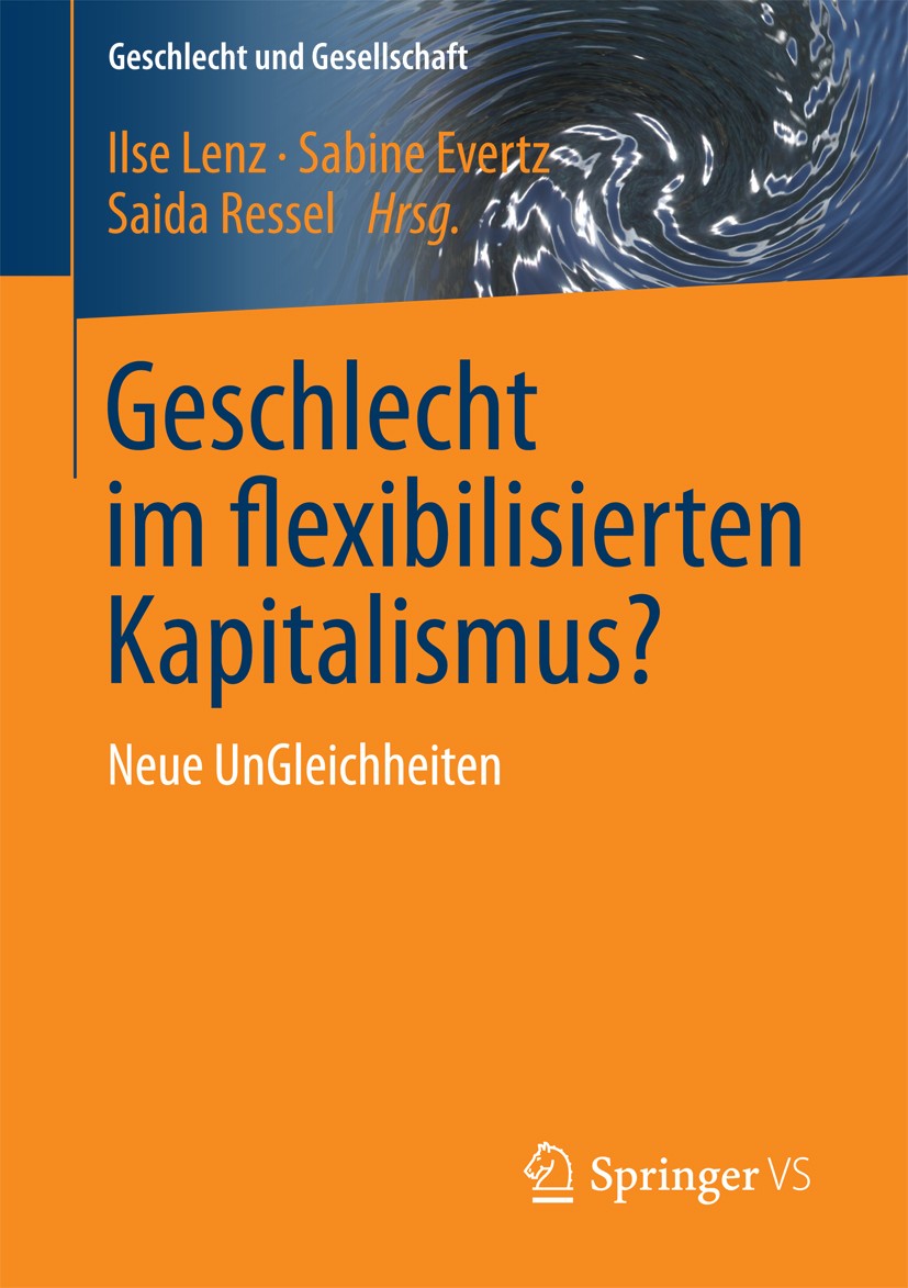 Titlebook: Geschlecht im flexibilisierten Kapitalismus?; Neue UnGleichheiten Ilse Lenz,Sabine Evertz,Saida Ressel Book 2017 Springer Fachmedien Wiesba Titlebook: Geschlecht im flexibilisierten Kapitalismus?; Neue UnGleichheiten Ilse Lenz,Sabine Evertz,Saida Ressel Book 2017 Springer Fachmedien Wiesba