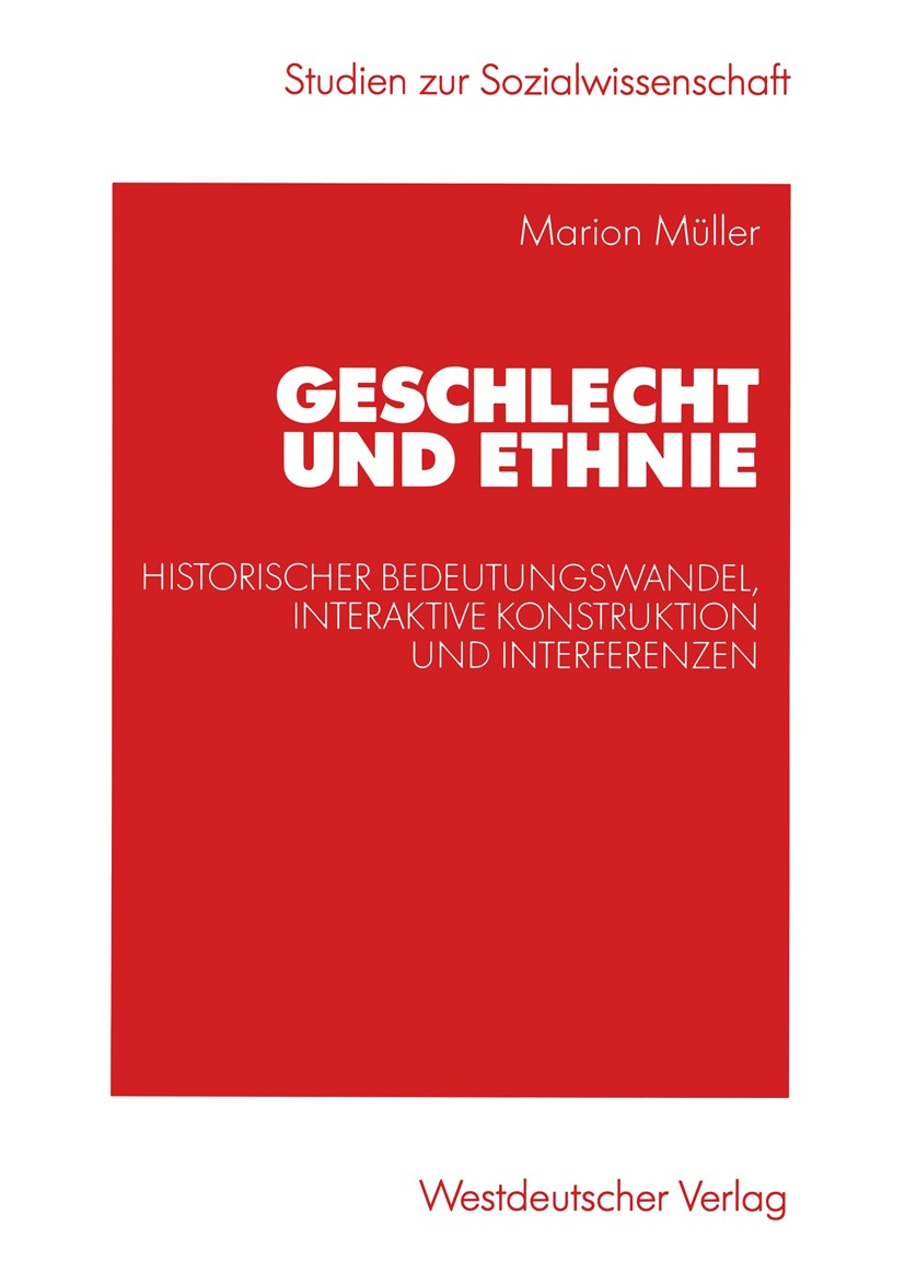 Titlebook: Geschlecht und Ethnie; Historischer Bedeutu Marion Müller Book 2003 Westdeutscher Verlag/GWV Fachverlage GmbH, Wiesbaden 2003 Gender Studie Titlebook: Geschlecht und Ethnie; Historischer Bedeutu Marion Müller Book 2003 Westdeutscher Verlag/GWV Fachverlage GmbH, Wiesbaden 2003 Gender Studie