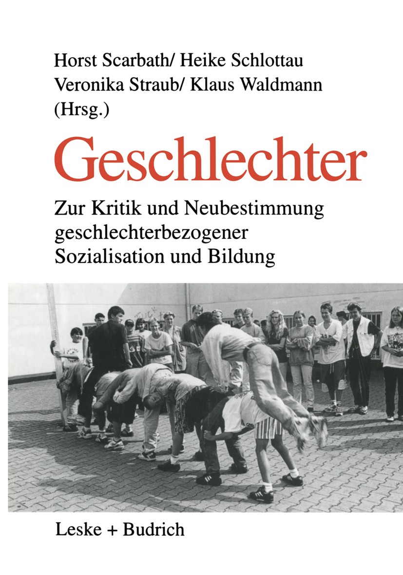 Titlebook: Geschlechter; Zur Kritik und Neube Horst Scarbath (Professor für Erziehungswissenscha Book 1999 Leske + Budrich, Opladen 1999 Feminismus.Fr Titlebook: Geschlechter; Zur Kritik und Neube Horst Scarbath (Professor für Erziehungswissenscha Book 1999 Leske + Budrich, Opladen 1999 Feminismus.Fr