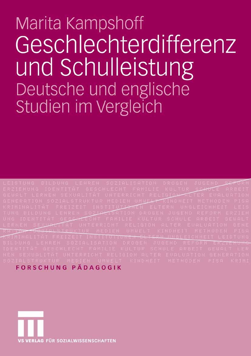 Titlebook: Geschlechterdifferenz und Schulleistung; Deutsche und englisc Marita Kampshoff Book 2007 VS Verlag für Sozialwissenschaften | Springer Fach Titlebook: Geschlechterdifferenz und Schulleistung; Deutsche und englisc Marita Kampshoff Book 2007 VS Verlag für Sozialwissenschaften | Springer Fach