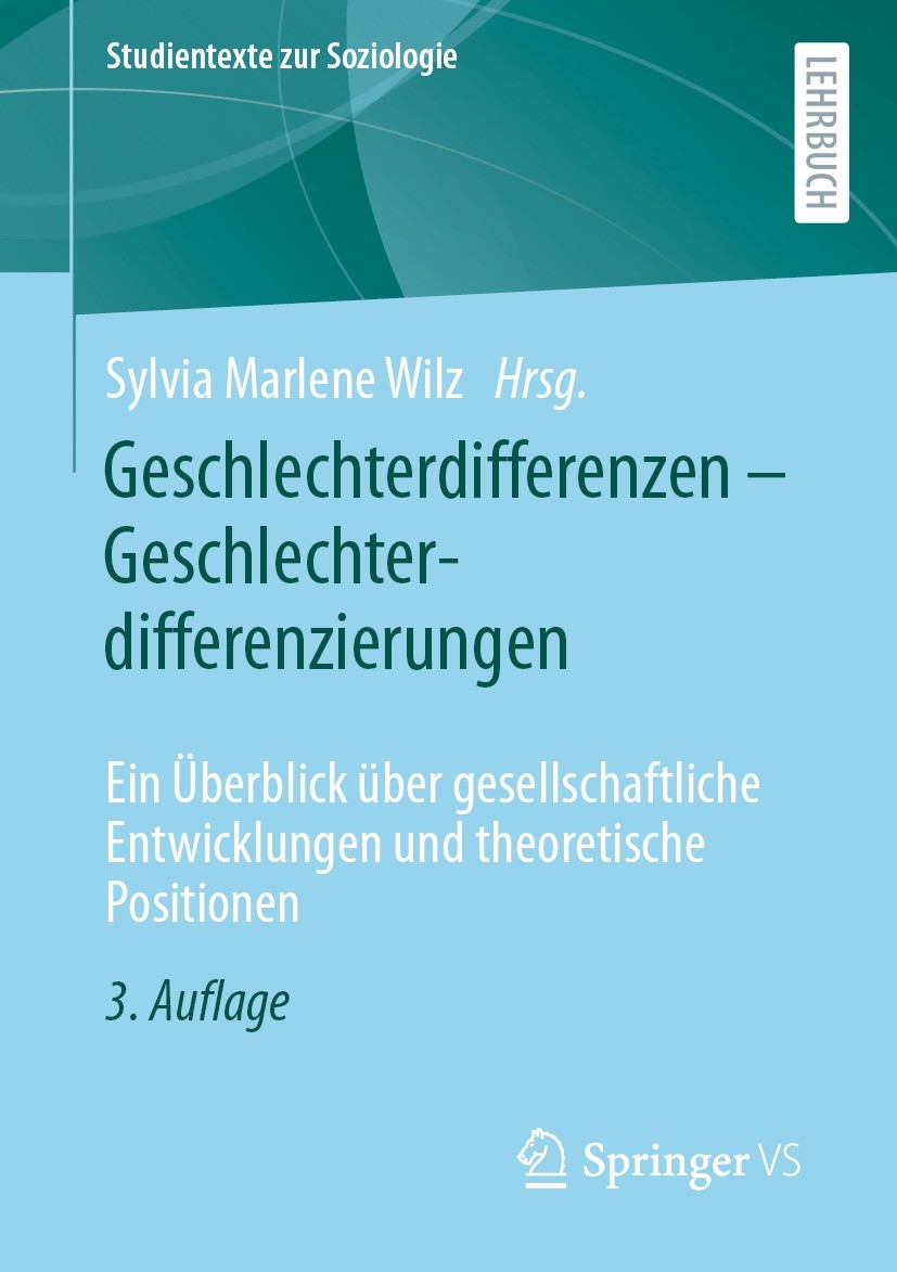 Titlebook: Geschlechterdifferenzen – Geschlechterdifferenzierungen; Ein Überblick über g Sylvia Marlene Wilz Textbook 2021Latest edition Der/die Herau Titlebook: Geschlechterdifferenzen – Geschlechterdifferenzierungen; Ein Überblick über g Sylvia Marlene Wilz Textbook 2021Latest edition Der/die Herau