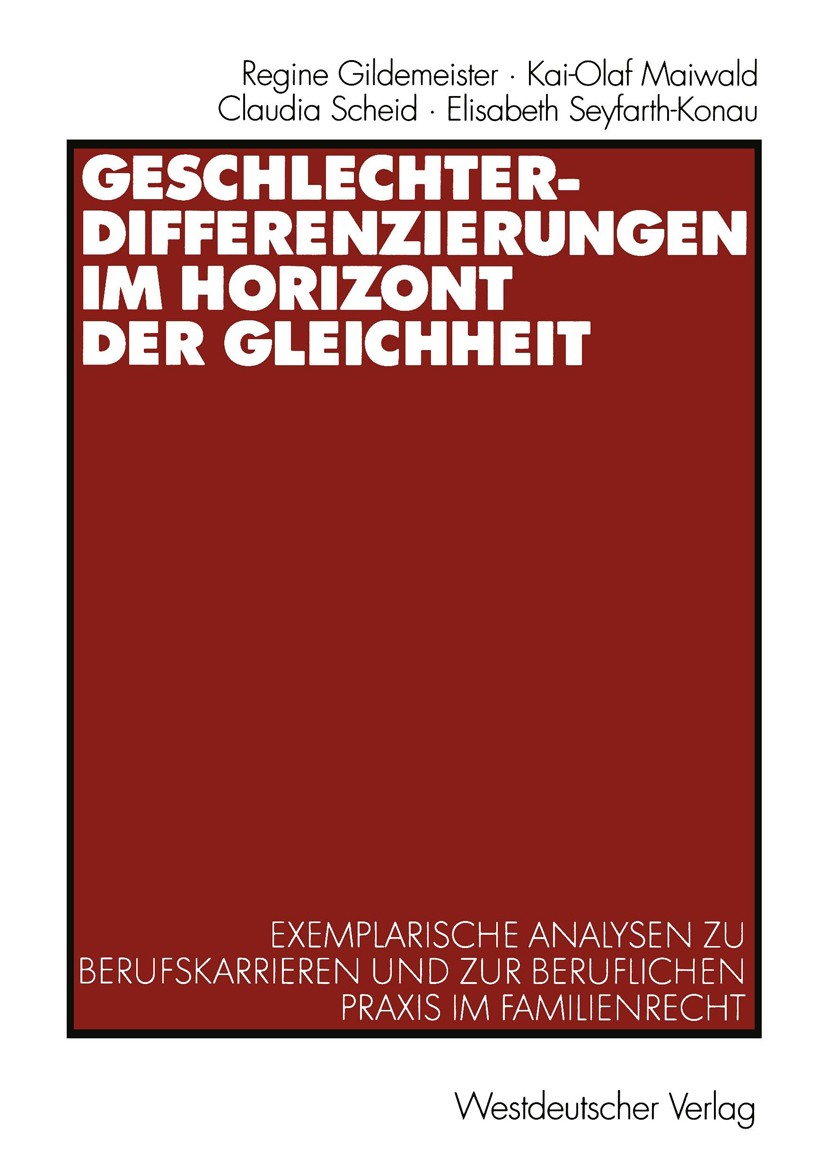 Titlebook: Geschlechterdifferenzierungen im Horizont der Gleichheit; Exemplarische Analys Regine Gildemeister,Kai-Olaf Maiwald,Elisabeth Sey Book 2003 Titlebook: Geschlechterdifferenzierungen im Horizont der Gleichheit; Exemplarische Analys Regine Gildemeister,Kai-Olaf Maiwald,Elisabeth Sey Book 2003