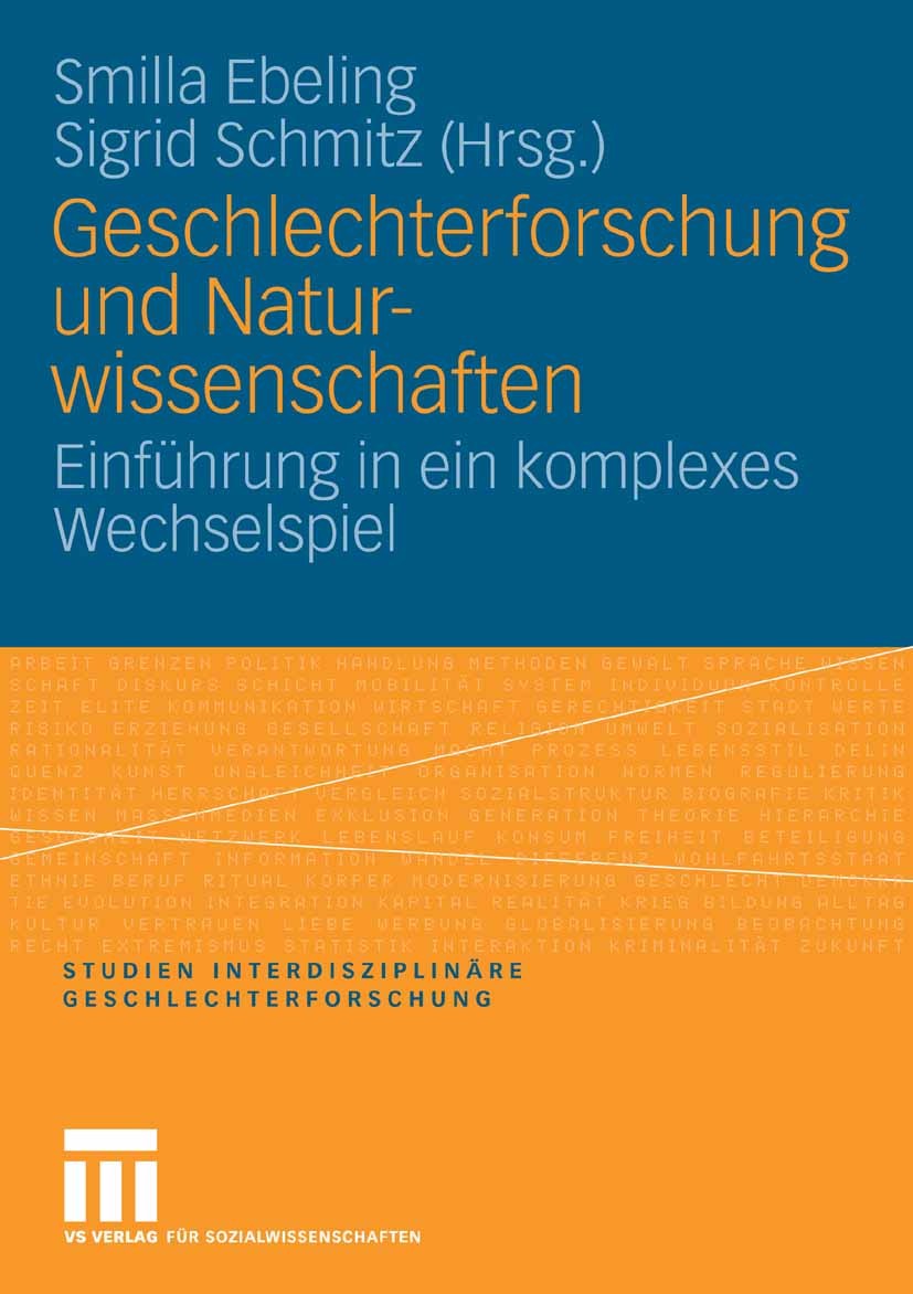 Titlebook: Geschlechterforschung und Naturwissenschaften; Einführung in ein ko Smilla Ebeling,Sigrid Schmitz Book 2006 VS Verlag für Sozialwissenschaf Titlebook: Geschlechterforschung und Naturwissenschaften; Einführung in ein ko Smilla Ebeling,Sigrid Schmitz Book 2006 VS Verlag für Sozialwissenschaf