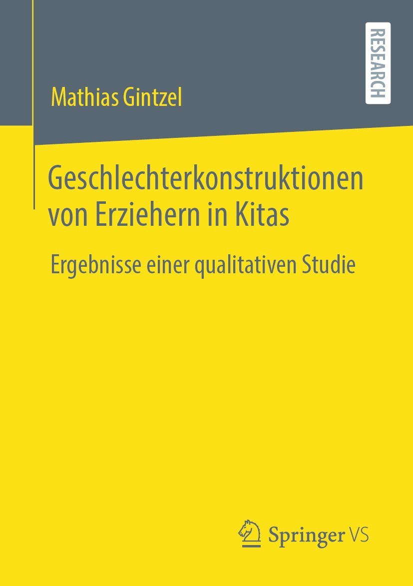 Titlebook: Geschlechterkonstruktionen von Erziehern in Kitas; Ergebnisse einer qua Mathias Gintzel Book 2022 Der/die Herausgeber bzw. der/die Autor(en Titlebook: Geschlechterkonstruktionen von Erziehern in Kitas; Ergebnisse einer qua Mathias Gintzel Book 2022 Der/die Herausgeber bzw. der/die Autor(en